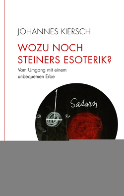 Wozu noch Steiners Esoterik? von Kiersch,  Johannes