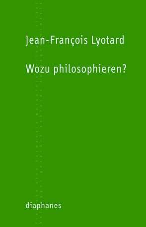 Wozu philosophieren? von Laugstien,  Thomas, Lyotard,  Jean-François