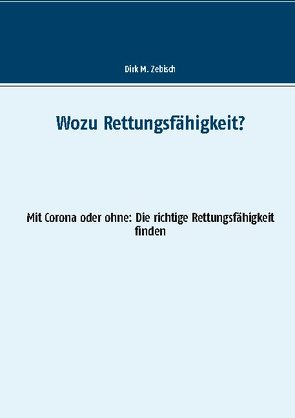 Wozu Rettungsfähigkeit? von Zebisch,  Dirk M.