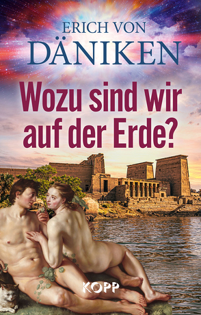 Wozu sind wir auf der Erde? von Däniken,  Erich von