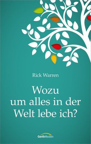 Wozu um alles in der Welt lebe ich? von Warren,  Rick