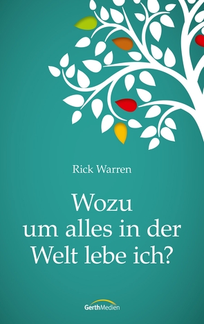 Wozu um alles in der Welt lebe ich? von Warren,  Rick