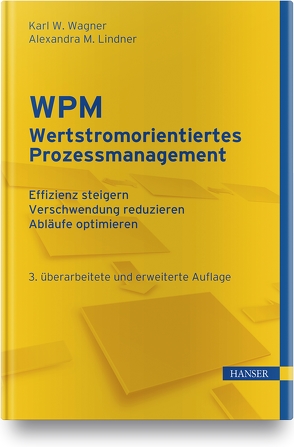 WPM – Wertstromorientiertes Prozessmanagement von Lindner,  Alexandra, Wagner,  Karl Werner