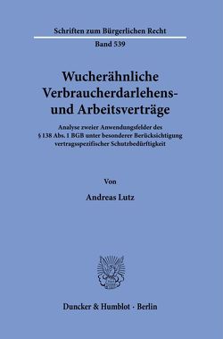 Wucherähnliche Verbraucherdarlehens- und Arbeitsverträge. von Lutz,  Andreas