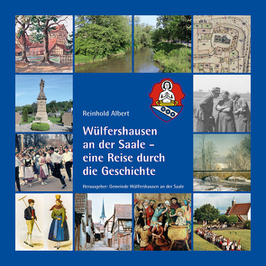 Wülfershausen an der Saale – eine Reise durch die Geschichte von Albert,  Reinhold, Weinert,  Rudolf