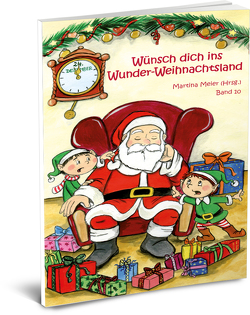 Wünsch dich in Wunder-Weihnachtsland Band 10 von Meier,  Martina