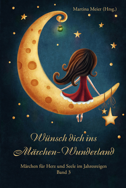 Wünsch dich ins Märchen-Wunderland von Meier,  Martina