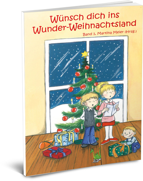 Wünsch dich ins Wunder-Weihnachtsland Band 1 von Meier,  Martina