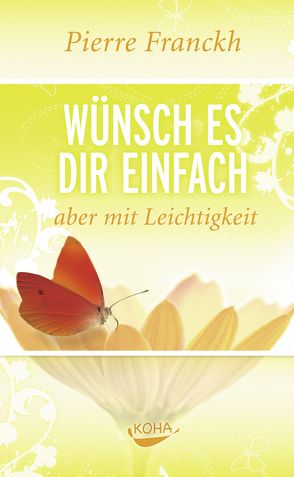 Wünsch es dir einfach – aber mit Leichtigkeit von Franckh,  Pierre