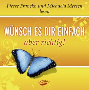 Wünsch es dir einfach – aber richtig von Franckh,  Pierre