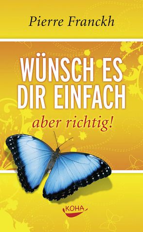 Wünsch es dir einfach – aber richtig von Franckh,  Pierre