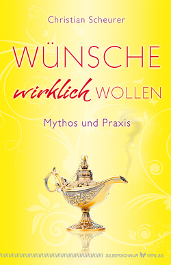 Wünsche wirklich wollen von Scheurer,  Christian