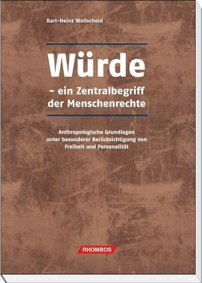 Würde: ein Zentralbegriff der Menschenrechte von Wollscheid,  Karl-Heinz