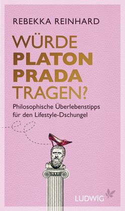 Würde Platon Prada tragen? von Reinhard,  Rebekka