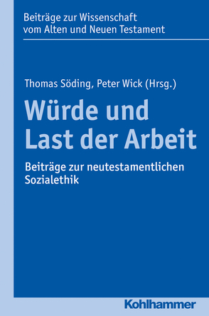 Würde und Last der Arbeit von Brünenberg-Bußwolder,  Esther, Dietrich,  Walter, Erlemann,  Kurt, Frevel,  Christian, Gielen,  Marlis, Haase,  Mareile, Heilmann,  Jan, Jähnichen,  Traugott, Kowalski,  Beate, Leibold,  Steffen, Münch,  Christian, Scoralick,  Ruth, Sigismund,  Marcus, Söding,  Thomas, Tiwald,  Markus, Van den Heede,  Philipp, von Bendemann,  Reinhard, Vorholt,  Robert, Weihs,  Alexander, Wick,  Peter