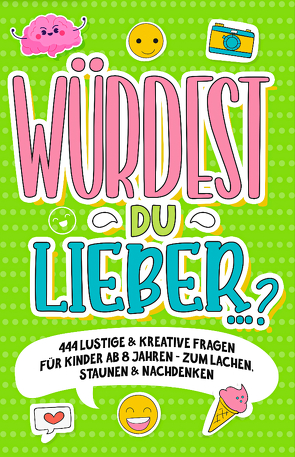 „Würdest du lieber …?“- 444 lustige & kreative Fragen für Kinder ab 8 Jahren – Zum Lachen, Staunen & Nachdenken von Lena,  Loewe