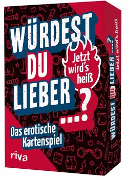 Würdest du lieber …? – Jetzt wird’s heiß von Riva Verlag