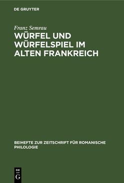 Würfel und Würfelspiel im alten Frankreich von Semrau,  Franz