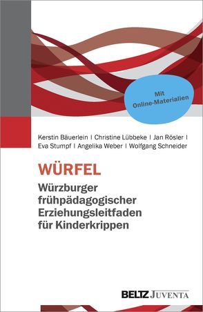 WÜRFEL – Würzburger frühpädagogischer Erziehungsleitfaden für Kinderkrippen von Bäuerlein,  Kerstin, Linkert,  Christine, Rösler,  Jan, Schneider,  Wolfgang, Stumpf,  Eva, Weber,  Angelika