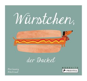 Würstchen, der Dackel von Casal,  Mikel, Cassany,  Mia, Leik,  Angelika