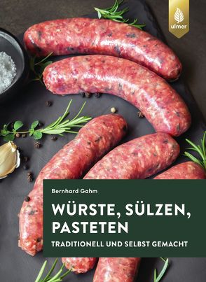 Würste, Sülzen und Pasteten von Gahm,  Bernhard