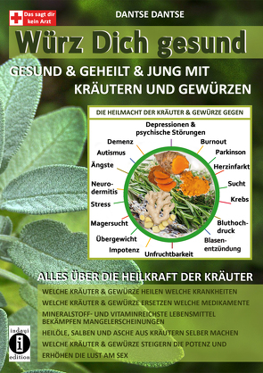 Würz Dich gesund – gesund & geheilt & jung mit Kräutern und Gewürzen von Dantse,  Dantse