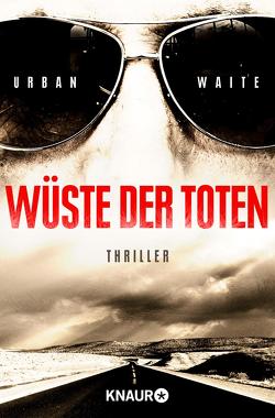 Wüste der Toten von Bezzenberger,  Marie-Luise, Waite,  Urban