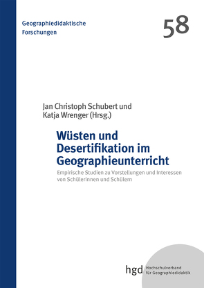 Wüsten und Desertifikation im Geographieunterricht von Schubert,  Jan Christoph, Wrenger,  Katja