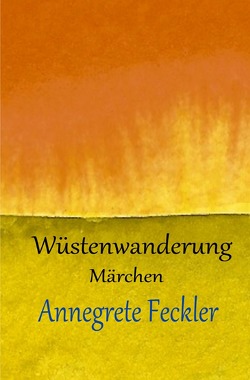 Wüstenwanderung von Feckler,  Annegrete