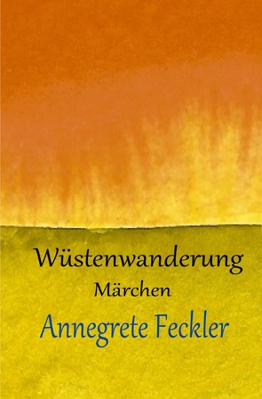 Wüstenwanderung von Feckler,  Annegrete