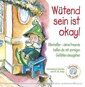 Wütend sein ist okay! von Alley,  R.W., Mundy,  Michaelene