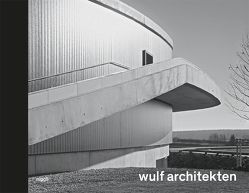 wulf architekten. Rhythmus und Melodie von Adam,  Hubertus, Bierich,  Kai, Breuning,  Hans-Jürgen, Vohl,  Alexander, Wulf,  Tobias