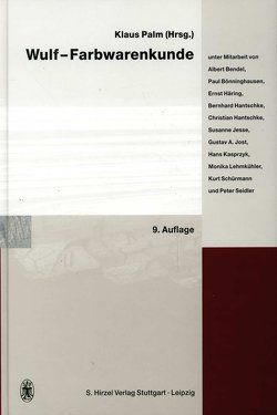 Wulf-Farbwarenkunde von Bendel,  Albert, Bönninghausen,  Paul, Hantschke,  Bernhard, Hantschke,  Christian, Häring,  E., Jesse,  Susanne, Jost,  Gustav A., Kasprzyk,  Hans, Lehmkühler,  Monika, Palm,  Klaus, Schürmann,  Kurt, Seidler,  Peter