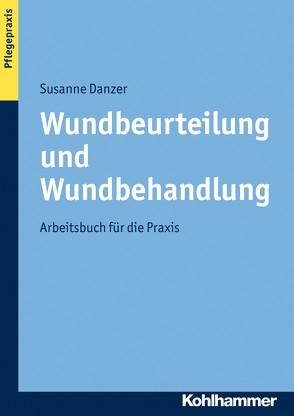 Wundbeurteilung und Wundbehandlung von Danzer,  Susanne