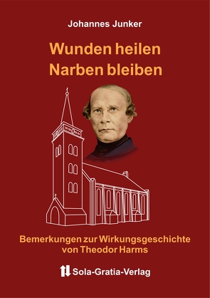 Wunden heilen – Narben bleiben von Junker,  Johannes