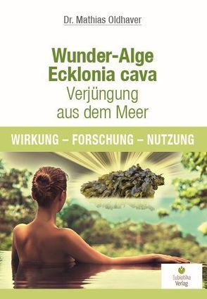 Wunder-Alge Ecklonia cava – Verjüngung aus dem Meer von Oldhaver,  Mathias