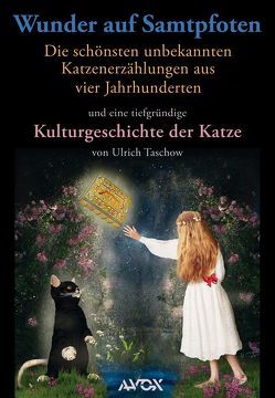 Wunder auf Samtpfoten. Die schönsten unbekannten Katzenerzählungen aus vier Jahrhunderten von d` Aulnoy,  Marie-Catherine, de Ségur,  Sophie, Grimm,  Albert Ludewig, Loeben,  Otto Heinrich, Müldener,  Rudolph, Taschow,  Ulrich, von Seebach,  Amalie