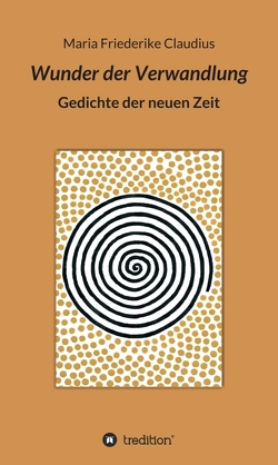 Wunder der Verwandlung von Claudius,  Maria Friederike