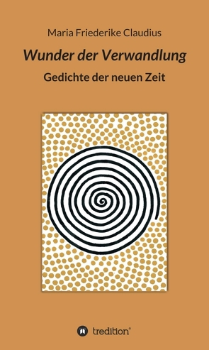 Wunder der Verwandlung von Claudius,  Maria Friederike