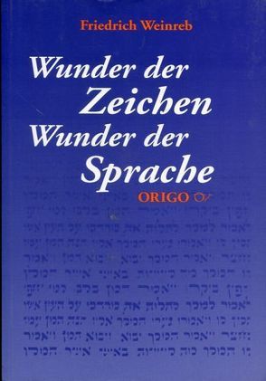 Wunder der Zeichen – Wunder der Sprache von Weinreb,  Friedrich