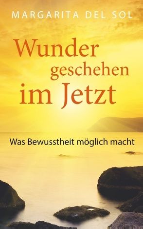 Wunder geschehen im Jetzt von del Sol,  Margarita