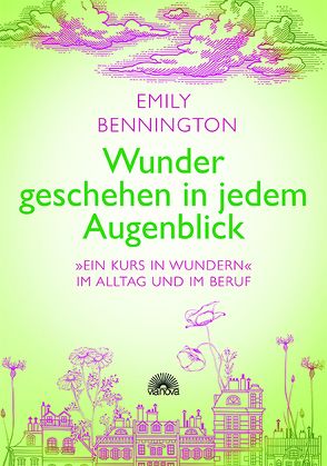 Wunder geschehen in jedem Augenblick von Bennington,  Emily