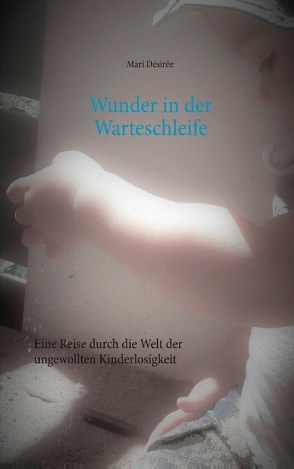 Wunder in der Warteschleife von Désirée,  Mari