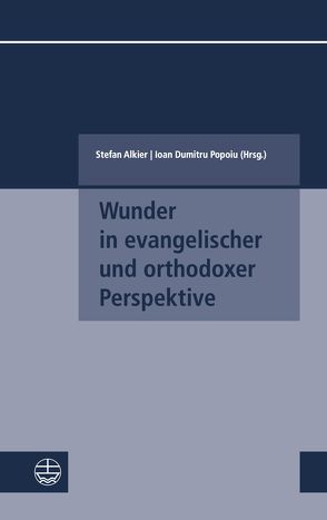 Wunder in evangelischer und orthodoxer Perspektive von Alkier,  Stefan, Popoiu,  Ioan Dumitru, Schulz,  Alena