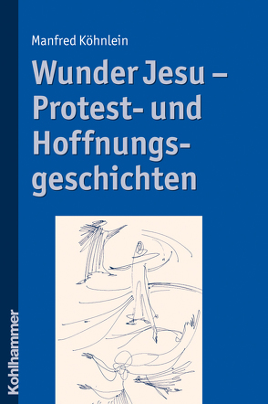 Wunder Jesu – Protest- und Hoffnungsgeschichten von Köhnlein,  Manfred