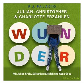 Wunder. Julian, Christopher und Charlotte erzählen von Geue,  Gesa, Greis,  Julian, Mumot,  André, Palacio,  R.J., Rudolph,  Sebastian