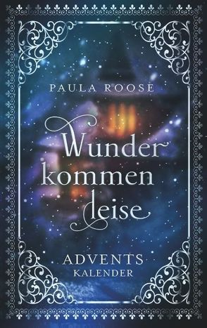 Wunder kommen leise von Roose,  Paula