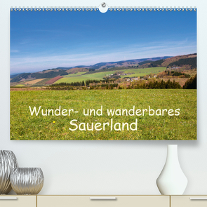 Wunder- und wanderbares Sauerland (Premium, hochwertiger DIN A2 Wandkalender 2021, Kunstdruck in Hochglanz) von Dürr,  Brigitte