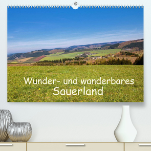 Wunder- und wanderbares Sauerland (Premium, hochwertiger DIN A2 Wandkalender 2022, Kunstdruck in Hochglanz) von Dürr,  Brigitte