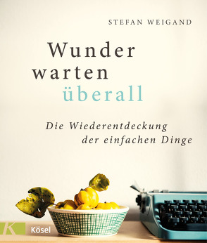 Wunder warten überall von Weigand,  Stefan